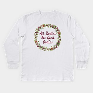 All bodies are good bodies! Floral Kids Long Sleeve T-Shirt